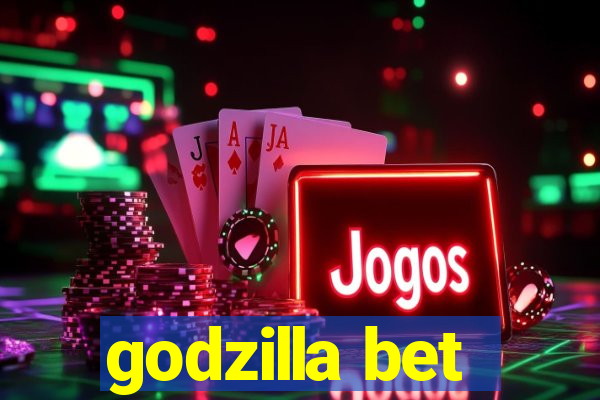 godzilla bet